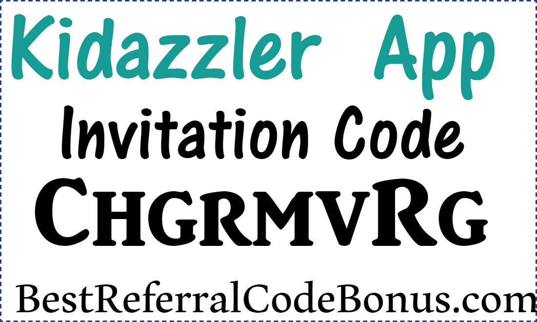 Kidazzler Invitation Code & Referral Code for 2021