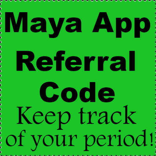 Maya App Referral Code 2026, Maya App Period Tracker, Download Maya App 2026