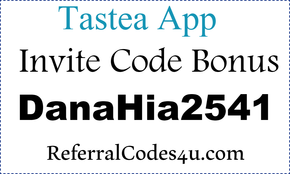 Tastea App Invite Code 2026, Tastea App Sign Up Bonus 2026